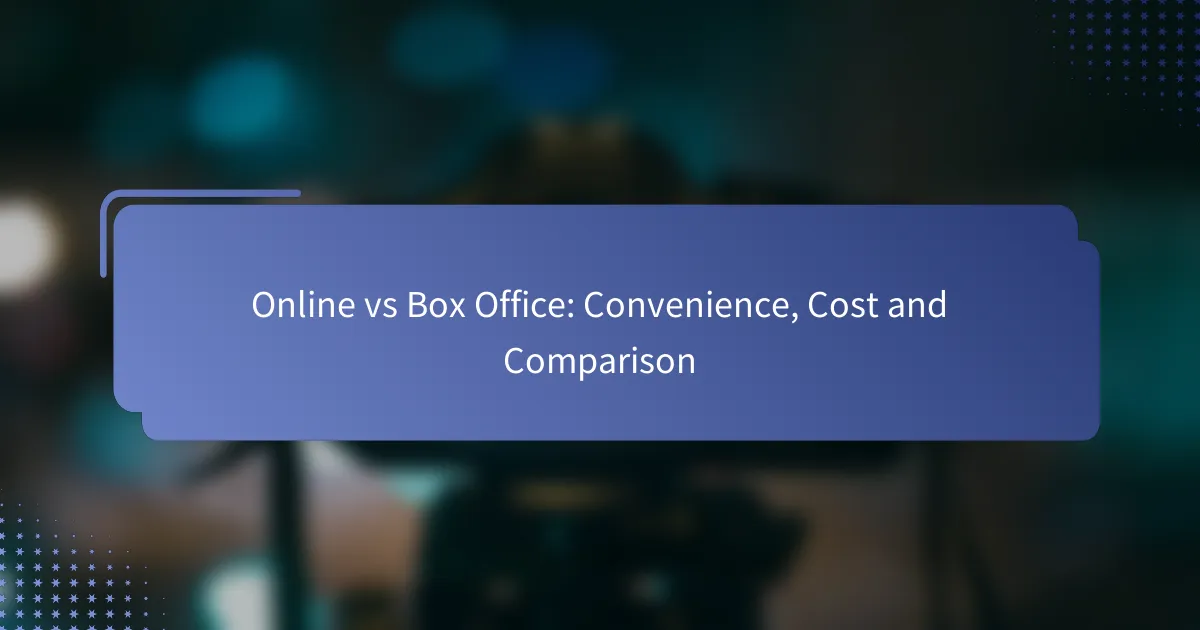 オンライン vs ボックスオフィス：利便性、コストおよび比較